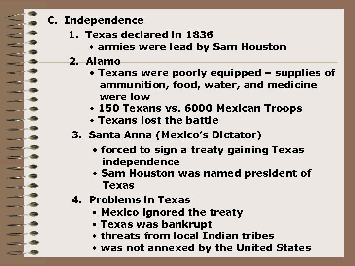 C. Independence 1. Texas declared in 1836 • armies were lead by Sam Houston