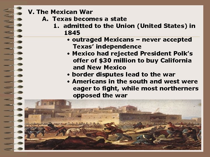 V. The Mexican War A. Texas becomes a state 1. admitted to the Union