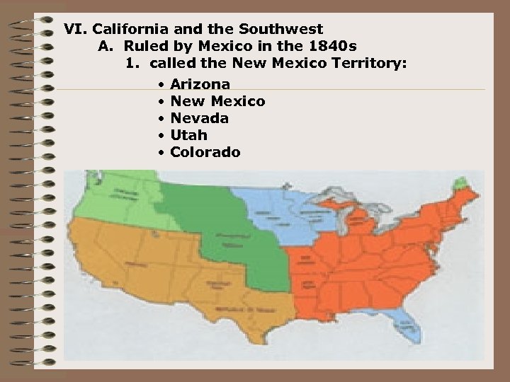 VI. California and the Southwest A. Ruled by Mexico in the 1840 s 1.