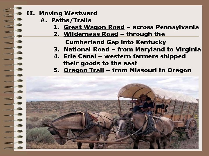 II. Moving Westward A. Paths/Trails 1. Great Wagon Road – across Pennsylvania 2. Wilderness