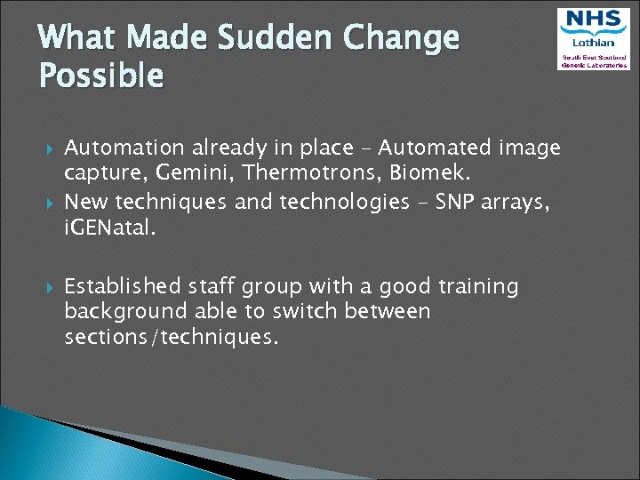 What Made Sudden Change Possible Automation already in place – Automated image capture, Gemini,