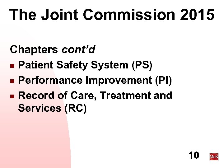 The Joint Commission 2015 Chapters cont’d n n n Patient Safety System (PS) Performance