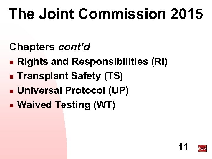 The Joint Commission 2015 Chapters cont’d n n Rights and Responsibilities (RI) Transplant Safety