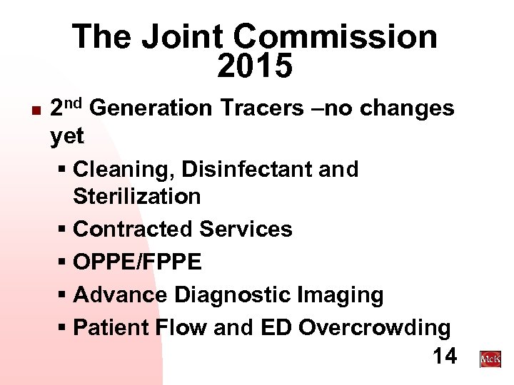 The Joint Commission 2015 n 2 nd Generation Tracers –no changes yet § Cleaning,