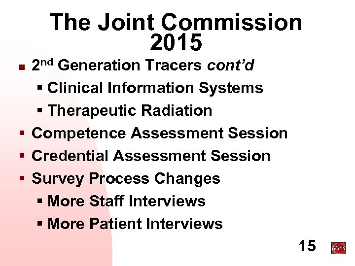 The Joint Commission 2015 2 nd Generation Tracers cont’d § Clinical Information Systems §