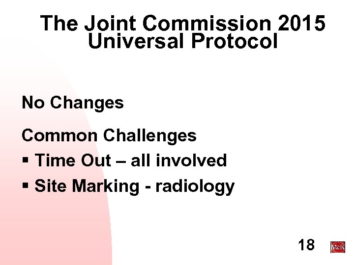 The Joint Commission 2015 Universal Protocol No Changes Common Challenges § Time Out –