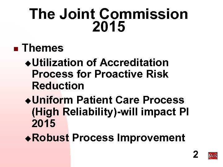 The Joint Commission 2015 n Themes u. Utilization of Accreditation Process for Proactive Risk