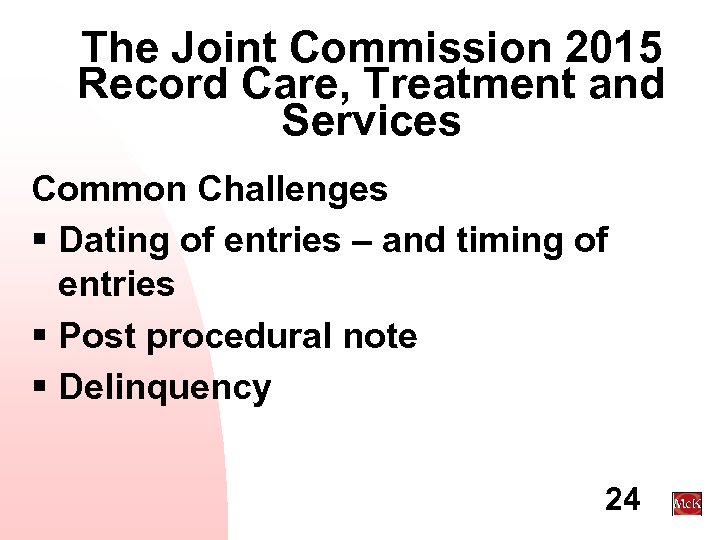 The Joint Commission 2015 Record Care, Treatment and Services Common Challenges § Dating of