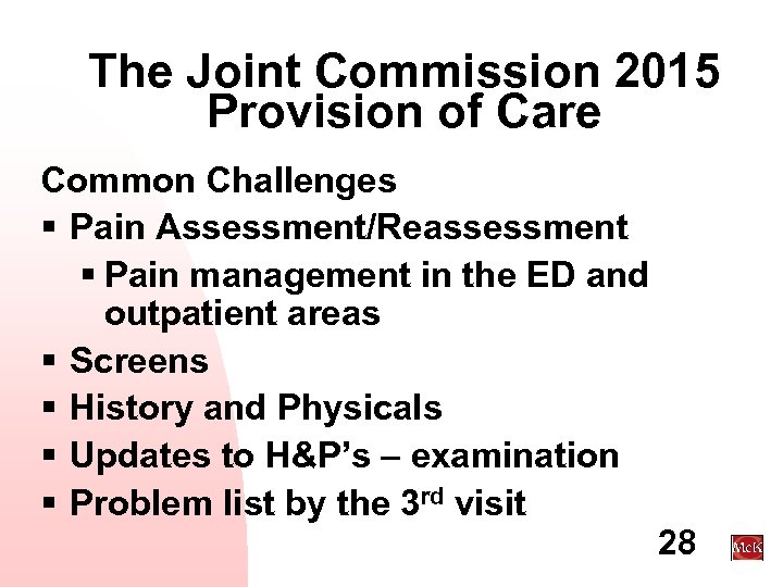 The Joint Commission 2015 Provision of Care Common Challenges § Pain Assessment/Reassessment § Pain