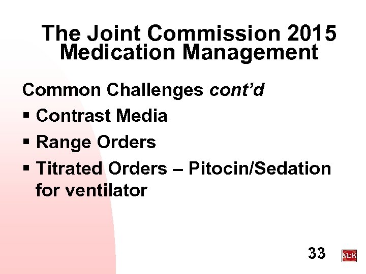 The Joint Commission 2015 Medication Management Common Challenges cont’d § Contrast Media § Range