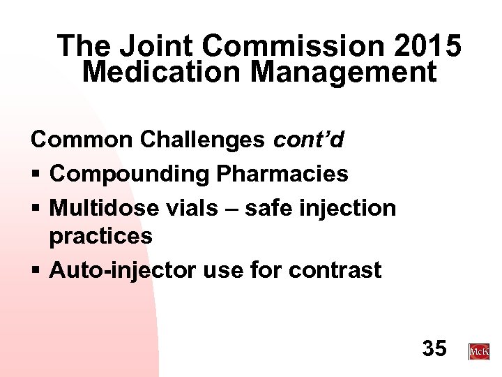 The Joint Commission 2015 Medication Management Common Challenges cont’d § Compounding Pharmacies § Multidose