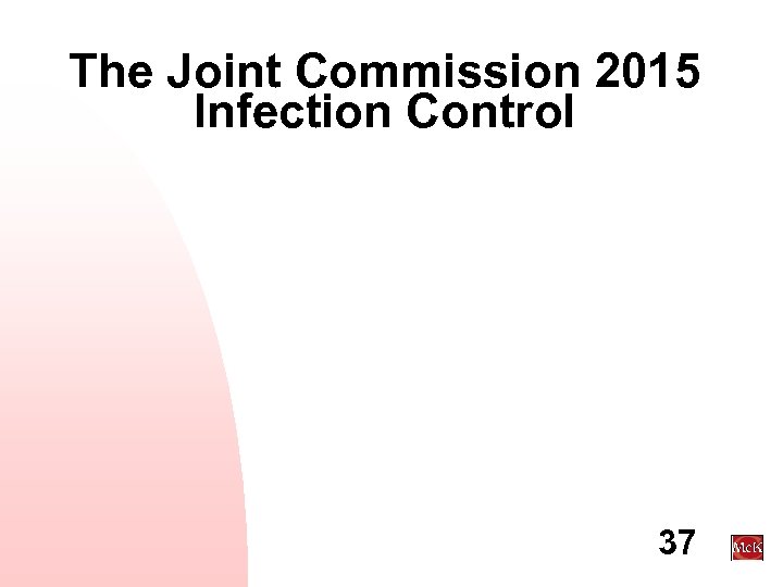 The Joint Commission 2015 Infection Control 37 