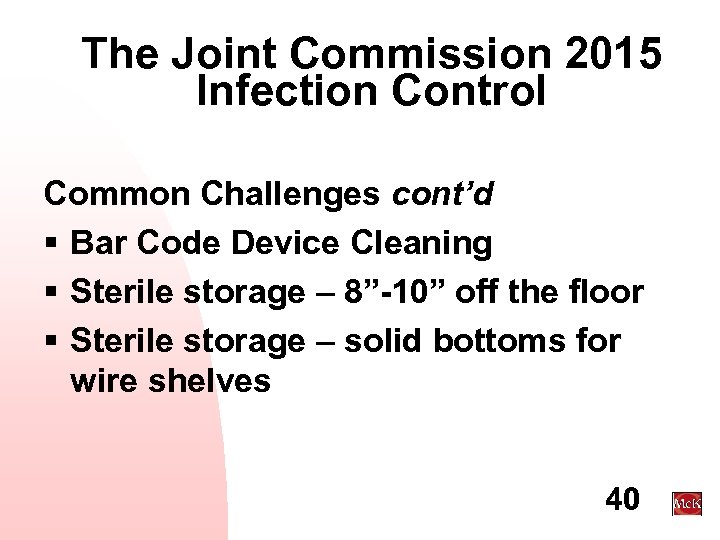 The Joint Commission 2015 Infection Control Common Challenges cont’d § Bar Code Device Cleaning