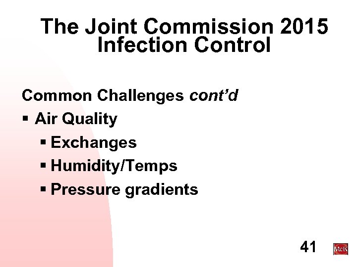 The Joint Commission 2015 Infection Control Common Challenges cont’d § Air Quality § Exchanges