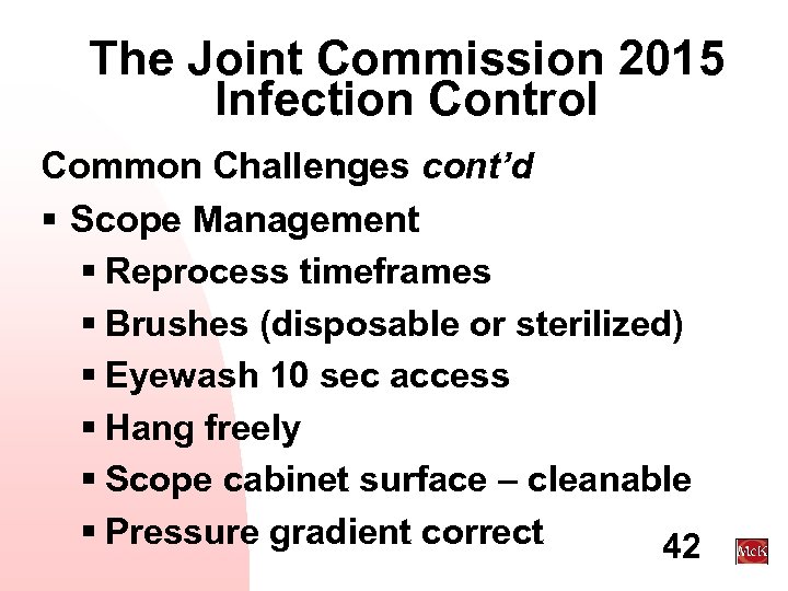 The Joint Commission 2015 Infection Control Common Challenges cont’d § Scope Management § Reprocess