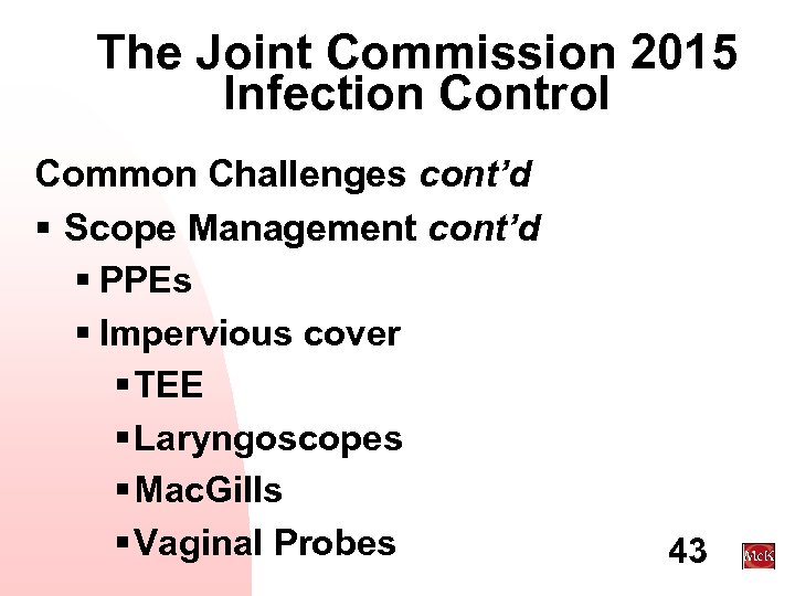 The Joint Commission 2015 Infection Control Common Challenges cont’d § Scope Management cont’d §