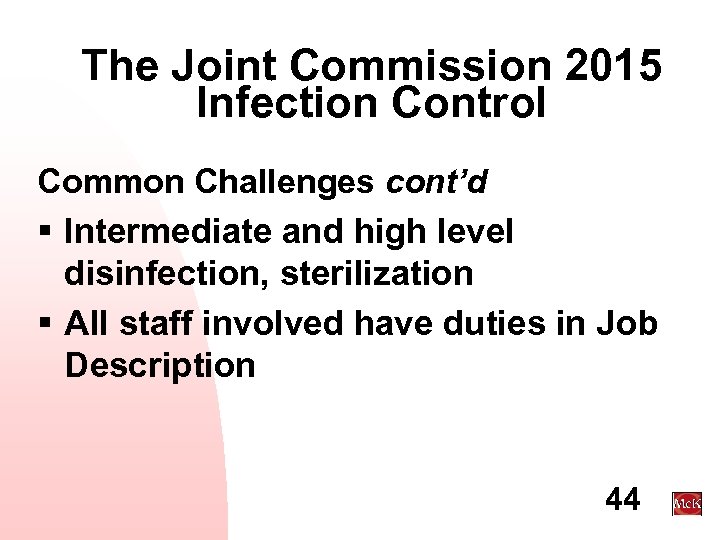 The Joint Commission 2015 Infection Control Common Challenges cont’d § Intermediate and high level