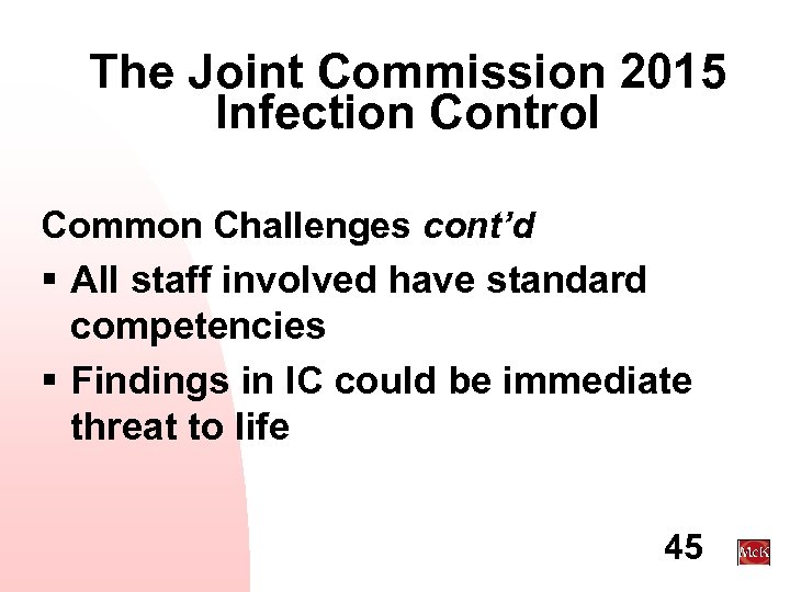 The Joint Commission 2015 Infection Control Common Challenges cont’d § All staff involved have