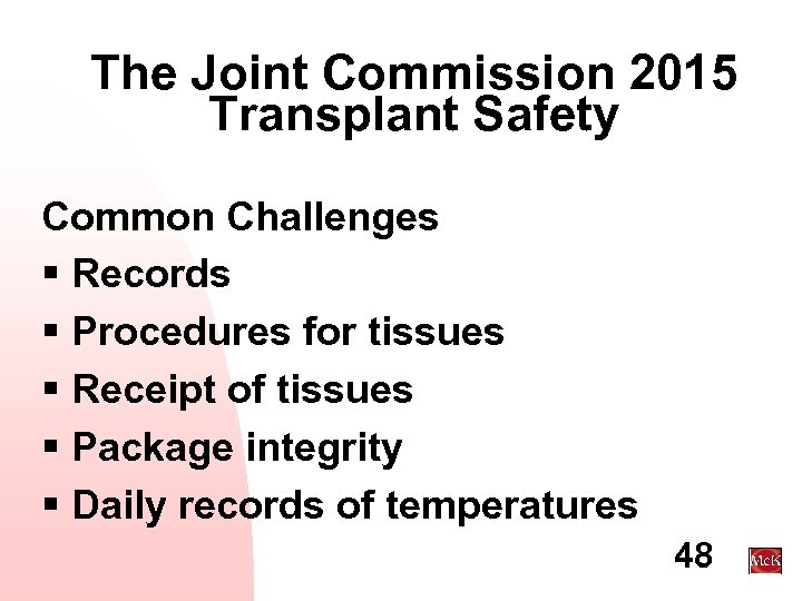 The Joint Commission 2015 Transplant Safety Common Challenges § Records § Procedures for tissues