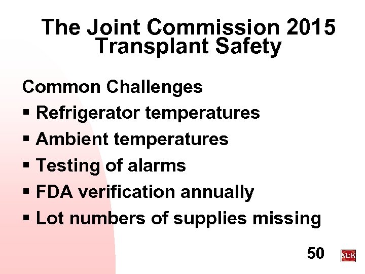 The Joint Commission 2015 Transplant Safety Common Challenges § Refrigerator temperatures § Ambient temperatures