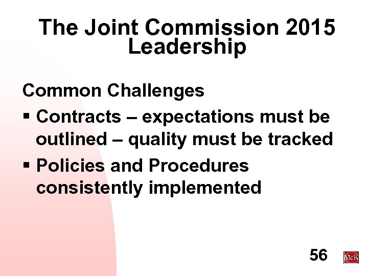 The Joint Commission 2015 Leadership Common Challenges § Contracts – expectations must be outlined