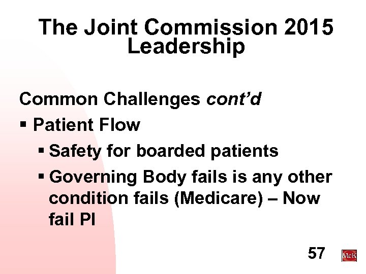 The Joint Commission 2015 Leadership Common Challenges cont’d § Patient Flow § Safety for