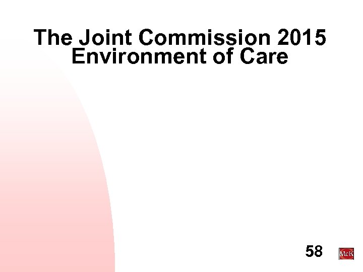 The Joint Commission 2015 Environment of Care 58 