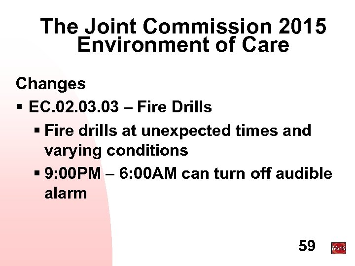 The Joint Commission 2015 Environment of Care Changes § EC. 02. 03 – Fire