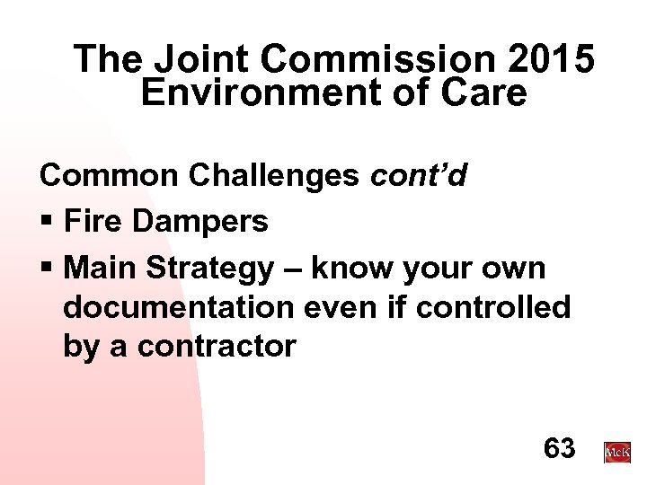 The Joint Commission 2015 Environment of Care Common Challenges cont’d § Fire Dampers §