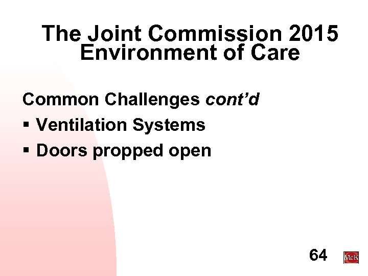 The Joint Commission 2015 Environment of Care Common Challenges cont’d § Ventilation Systems §