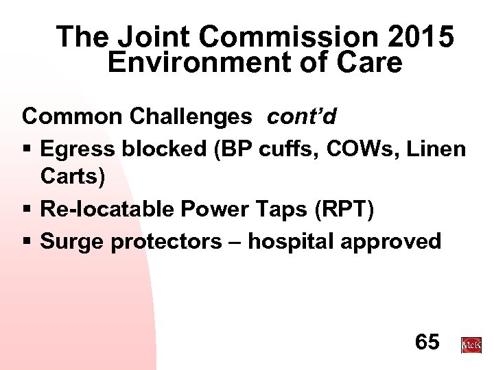 The Joint Commission 2015 Environment of Care Common Challenges cont’d § Egress blocked (BP