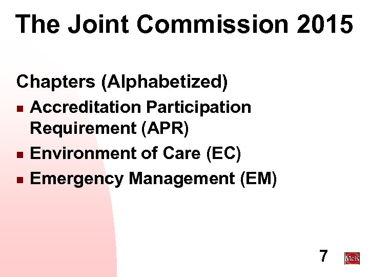 The Joint Commission 2015 Chapters (Alphabetized) n n n Accreditation Participation Requirement (APR) Environment