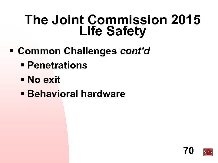 The Joint Commission 2015 Life Safety § Common Challenges cont’d § Penetrations § No