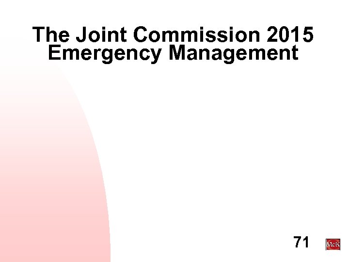 The Joint Commission 2015 Emergency Management 71 