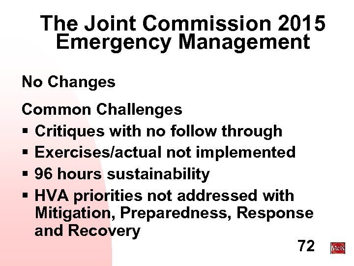 The Joint Commission 2015 Emergency Management No Changes Common Challenges § Critiques with no