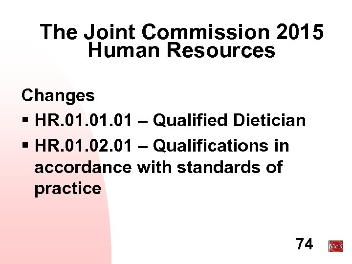 The Joint Commission 2015 Human Resources Changes § HR. 01. 01 – Qualified Dietician