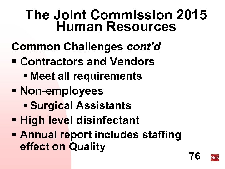 The Joint Commission 2015 Human Resources Common Challenges cont’d § Contractors and Vendors §