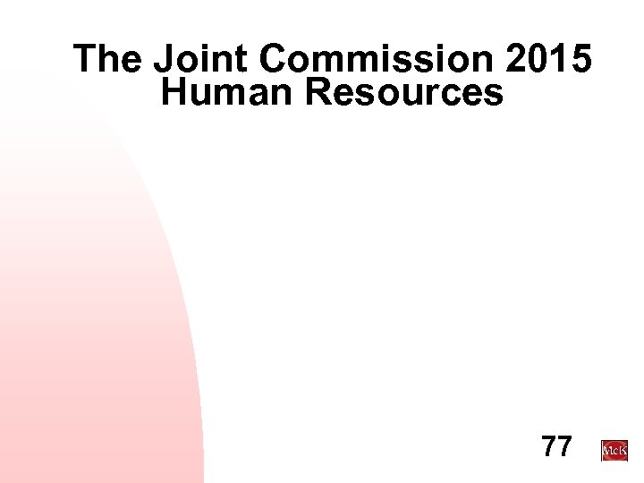 The Joint Commission 2015 Human Resources 77 