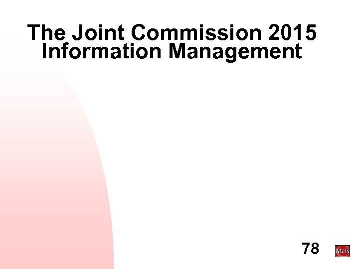 The Joint Commission 2015 Information Management 78 