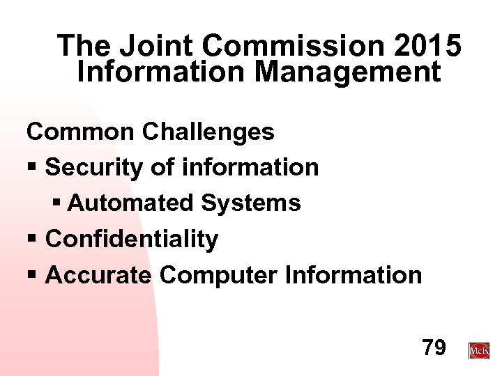 The Joint Commission 2015 Information Management Common Challenges § Security of information § Automated