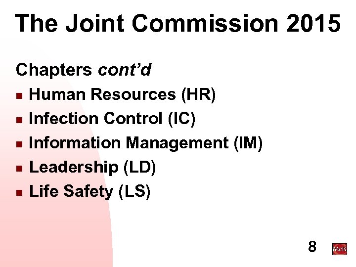 The Joint Commission 2015 Chapters cont’d n n n Human Resources (HR) Infection Control