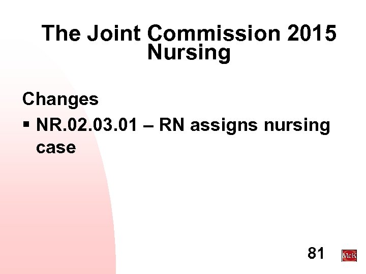 The Joint Commission 2015 Nursing Changes § NR. 02. 03. 01 – RN assigns