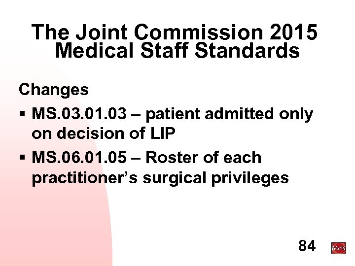 The Joint Commission 2015 Medical Staff Standards Changes § MS. 03. 01. 03 –