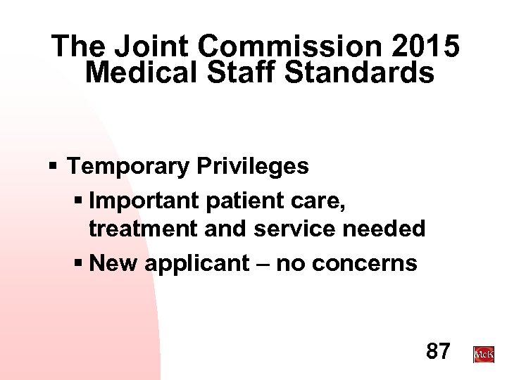 The Joint Commission 2015 Medical Staff Standards § Temporary Privileges § Important patient care,