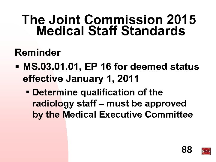 The Joint Commission 2015 Medical Staff Standards Reminder § MS. 03. 01, EP 16