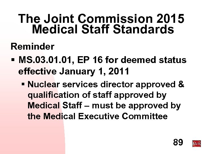 The Joint Commission 2015 Medical Staff Standards Reminder § MS. 03. 01, EP 16