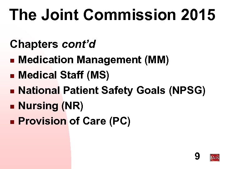 The Joint Commission 2015 Chapters cont’d n n n Medication Management (MM) Medical Staff