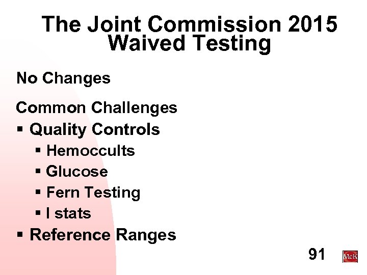 The Joint Commission 2015 Waived Testing No Changes Common Challenges § Quality Controls §