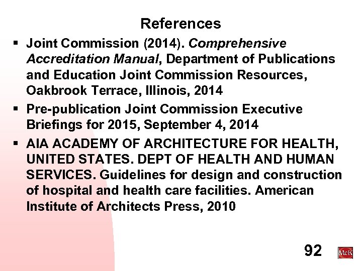 References § Joint Commission (2014). Comprehensive Accreditation Manual, Department of Publications and Education Joint