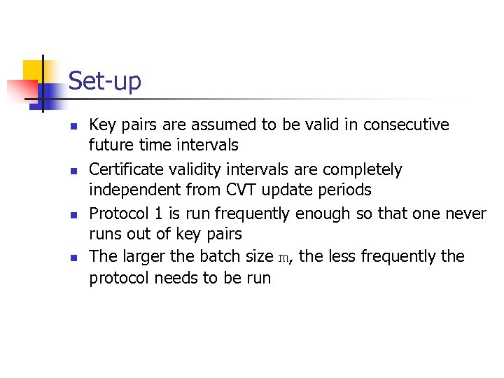 Set-up n n Key pairs are assumed to be valid in consecutive future time